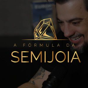 A Fórmula da Semijoia 7.0
